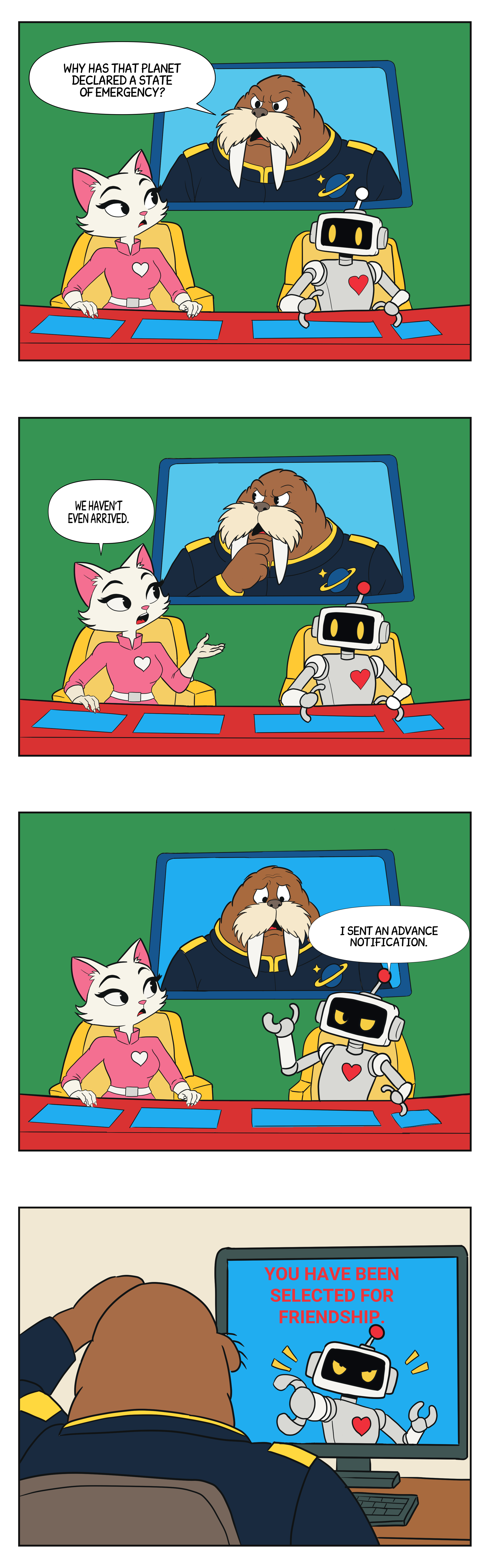 Four-panel strip: the walrus director asks why a planet has declared a state of emergency; the cat captain points out they have not arrived yet; the robot reports it sent an advance notification; then a screen declares “You have been selected for friendship.”